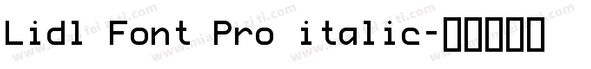 Lidl Font Pro italic字体转换